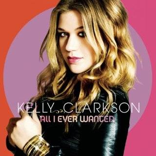 All I Ever Wanted by Kelly Clarkson ( Audio CD   Mar. 10, 2009 