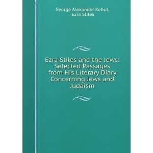 Ezra Stiles and the Jews  selected passages from his Literary diary 