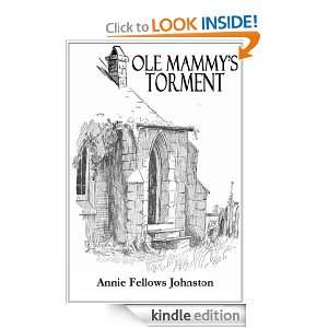 Ole Mammys Torment (Illustrated) Annie Fellows Johnston  