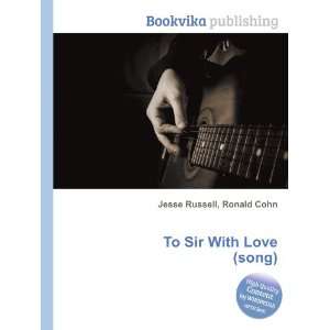 To Sir With Love (song) Ronald Cohn Jesse Russell Books