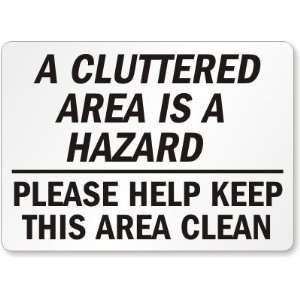 Cluttered Area Is A Hazard Please Help Keep This Area Clean Plastic 