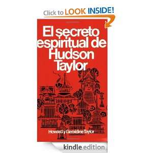 Secreto espiritual de Hudson Taylor (Spanish Edition) Howard y 