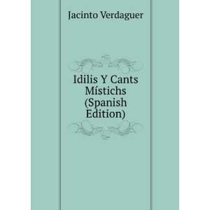  Idilis Y Cants MÃ­stichs (Spanish Edition) Jacinto 