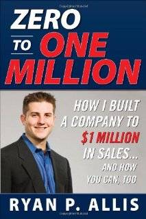 Zero to One Million How I Built A Company to $1 Million in Sales 