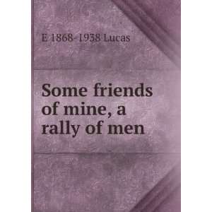 Some friends of mine, a rally of men E 1868 1938 Lucas 