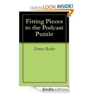 Fitting Pieces to the Podcast Puzzle Rachel Rofe, Dennis Becker 