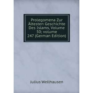 Prolegomena Zur Ãltesten Geschichte Des Islams, Volume 50;Â volume 