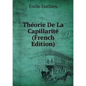   ©orie De La CapillaritÃ© (French Edition) Ã?mile Mathieu Books