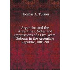  Argentina and the Argentines Notes and Impressions of a 