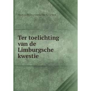   de Limburgsche kwestie Abraham Pieter Cornelis Van Karnebeek Books