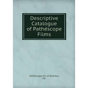   of PatheÌscope Films Inc. PatheÌscope Co. of America Books