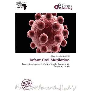    Infant Oral Mutilation (9786200719492) Adam Cornelius Bert Books
