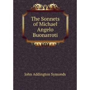   Buonarroti, John Addington, Michelangelo Buonarroti Symonds Books