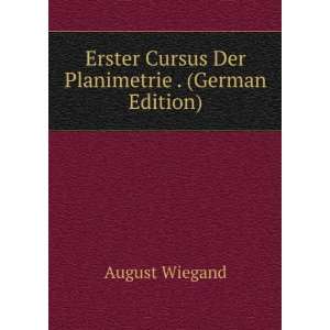   Cursus Der Planimetrie . (German Edition) August Wiegand Books