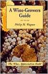 From Vines to Wines The Complete Guide to Growing Grapes and Making 