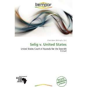   Selig v. United States (9786138599609) Alain Sören Mikhayhu Books