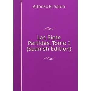   Las Siete Partidas, Tomo I (Spanish Edition) Alfonso El Sabio Books