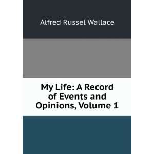   Record of Events and Opinions, Volume 1 Alfred Russel Wallace Books