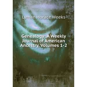   Journal of American Ancestry, Volumes 1 2 Lyman Horace Weeks Books