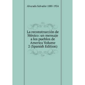   America Volume 2 (Spanish Edition) Alvarado Salvador 1880 1924 Books