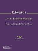 On a Christmas Morning Gary A. Edwards