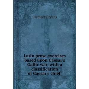 Latin prose exercises based upon Caesars Gallic war, with a 