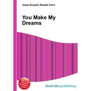  You Make My Dreams Ronald Cohn Jesse Russell Books