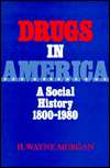 Drugs in America, (0815622821), H. Wayne Morgan, Textbooks   Barnes 