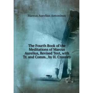  with Tr. and Comm., by H. Crossley Marcus Aurelius Antoninus Books