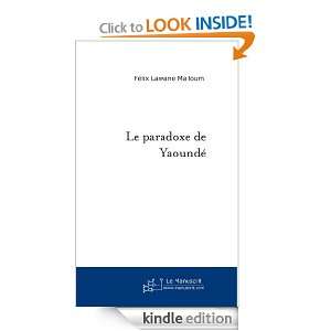 Le paradoxe de Yaoundé (French Edition) Félix Lawane Malloum 