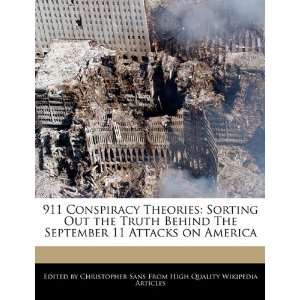 911 Conspiracy Theories Sorting Out the Truth Behind The September 11 