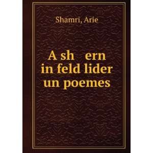  A sh ern in feld lider un poemes Arie Shamri Books