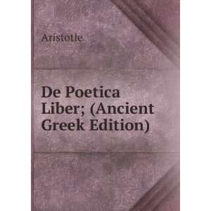    De Poetica Liber; (Ancient Greek Edition) Aristotle Books