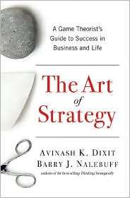 The Art of Strategy A Game Theorists Guide to Success in Business 