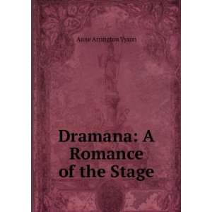   Dramana A Romance of the Stage Anne Arrington Tyson Books