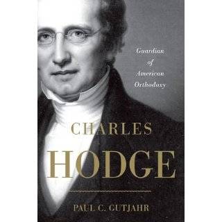 Charles Hodge Guardian of American Orthodoxy Paperback by Paul C 