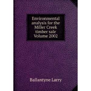   for the Miller Creek timber sale Volume 2002 Ballantyne Larry Books