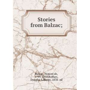  Stories from Balzac; HonoreÌ de, 1799 1850,Buffum 