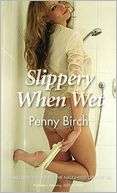 Slippery When Wet Penny Birch