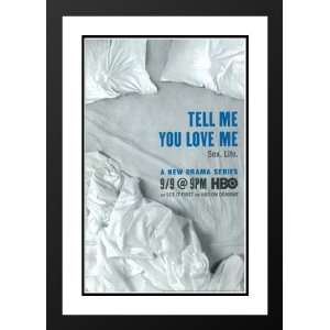  Tell Me You Love Me (TV) 32x45 Framed and Double Matted TV 