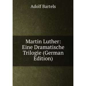    Eine Dramatische Trilogie (German Edition) Adolf Bartels Books