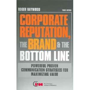 Reputation and Brand the Bottom Line Powerful, Proven Communications 