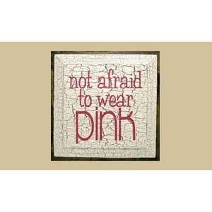  SaltBox Gifts K1212NAW Not Afraid To Wear Pink Sign Patio 