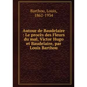   Hugo et Baudelaire, par Louis Barthou Louis, 1862 1934 Barthou Books