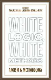 White Logic, White Methods Racism and Methodology, (0742542815 