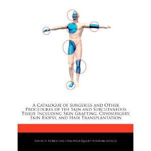  A Catalogue of Surgeries and Other Procedures of the Skin 