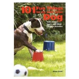  101 Fun Things To Do With Your Dog (Quantity of 3) Health 