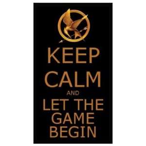    KEEP CALM and LET THE GAME BEGIN (Hunger Games) 