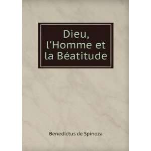    Dieu, lHomme et la BÃ©atitude Benedictus de Spinoza Books