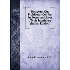  . Typis Imprimere (Italian Edition) Benedictus (Papa XIV.) Books